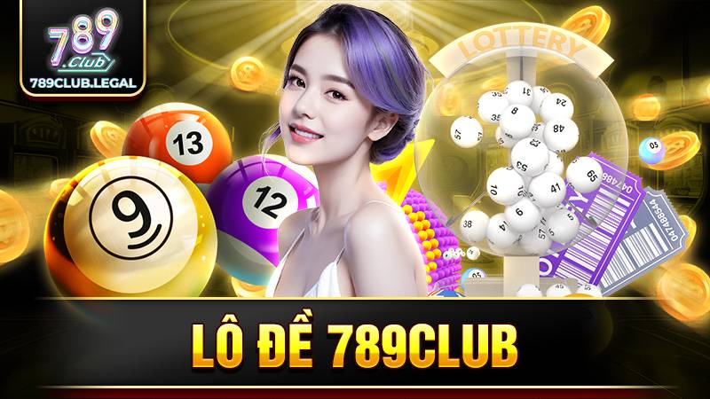 Lô đề 789Club: Kinh nghiệm chơi thắng lớn từ cao thủ 1 789Club lô đề