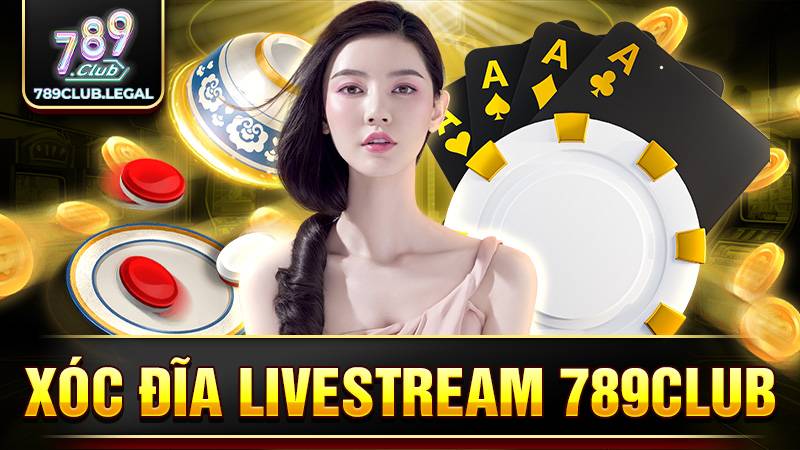 Xóc đĩa livestream 789Club: Cổng game càng chơi càng mê 1 789Club xóc đĩa livestream